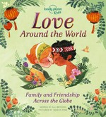 Love around the world : family and friendship across the globe / Alli Brydon ; illustrated by Wazza Pink.