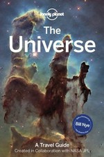 The universe : a travel guide / [Oliver Berry [and three others] ; with a foreword by Bill Nye the Science Guy].