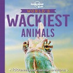 World's wackiest animals / author, Anna Poon.