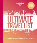 Ultimate travel list : the 500 best places on the planet ... ranked.