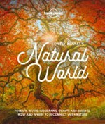 Lonely Planet's Natural world / writers, Adam Skolnick, Adam Weymouth, Oliver Berry.
