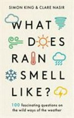 What does rain smell like? / Simon King and Clare Nasir.