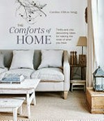The comforts of home : thrifty and chic decorating ideas for making the most of what you have / Caroline Clifton-Mogg.