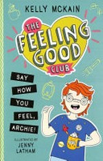 Say how you feel, Archie! / Kelly McKain ; illustrated by Jenny Latham.