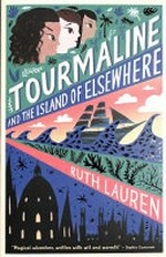 Tourmaline and the Island of Elsewhere / Ruth Lauren.