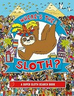 Where's the sloth? / illustrated by Andy Rowland ; written by Katy Lennon ; designed by John Bigwood and Jack Clucas.