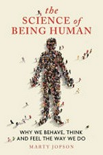 The science of being human : why we behave, think and feel the way we do / Marty Jopson.