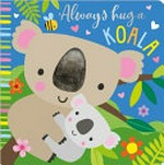 Always hug a koala / with illustrations by Dawn Machell.