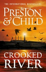 Crooked river / [Douglas] Preston & [Lincoln] Child.