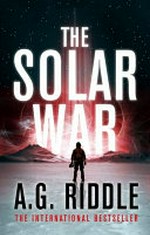 The solar war / A.G. Riddle.