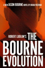 Robert Ludlum's The Bourne evolution / Brian Freeman.