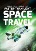 Faster-than-light space travel / by Holly Duhig.