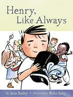 Henry, like always / by Jenn Bailey ; illustrated by Mika Song.