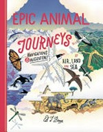 Epic animal journeys / Ed J. Brown.