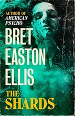 The shards / Bret Easton Ellis.