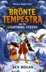 Bronte Tempestra and the lightning steeds / Bex Hogan ; illustrated by Hannah McCaffery.