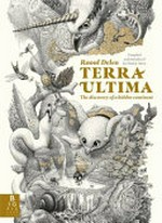 Terra Ultima : the discovery of a hidden continent / Raoul Deleo ; compiled and introduced by Noah J. Stern ; translation, Michele Hutchison.
