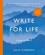 Write for life : a toolkit for writers / Julia Cameron.