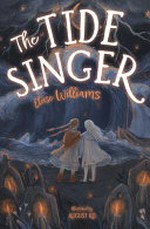 The tide singer : [Dyslexic Friendly Edition] / Eloise Williams ; illustrated by August Ro.