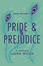 Jane Austen's pride & prejudice : [Dyslexic Friendly Edition] / a retelling by Laura Wood.