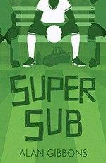 Super sub : [Dyslexic Friendly Edition] / Alan Gibbons ; with illustrations by David Shephard.