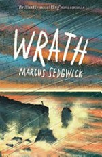 Wrath : [Dyslexic Friendly Edition] / Marcus Sedgwick.