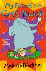 My friend's a Gris-Kwok : [Dyslexic Friendly Edition] / Malorie Blackman ; illustrated by Andy Rowland.