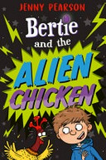 Bertie and the alien chicken : [Dyslexic Friendly Edition] / Jenny Pearson ; illustrated by Aleksei Bitskoff.