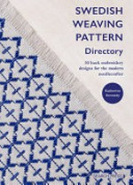 Swedish weaving pattern directory : 50 huck embroidery designs for the modern needlecrafter / Katherine Kennedy.