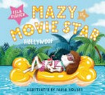 Mazy the movie star / Isla Fisher ; illustrated by Paula Bowles.