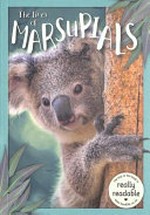 The lives of marsupials / [Dyslexic Friendly Edition] Madeline Tyler ; adapted by William Anthony ; designed by Daniel Scase.