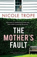 The mother's fault / Nicole Trope.