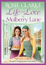 Life and love at Mulberry Lane / Rosie Clarke.