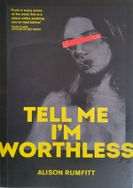 Tell me I'm worthless / Alison Rumfitt.