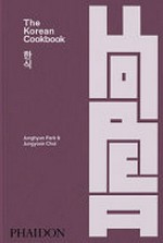 The Korean cookbook / by Junghyun Park and Jungyoon Choi ; [translator, Jinah Rhee].