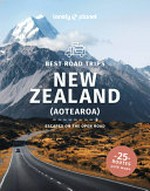 Best road trips New Zealand (Aotearoa) : escapes on the open road / Brett Atkinson [and 5 others].