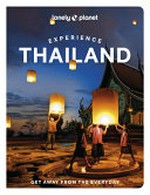 Lonely Planet. Experience Thailand / Amy Bensema [and 5 others].
