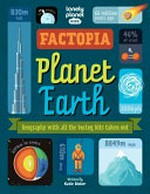 Factopia : planet Earth / written by Katie Dicker ; illustrator, Andrew Pagram (Beehive Illustration).