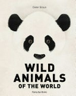 Wild animals of the world / Dieter Braun ; translation by Jen Calleja.