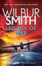 Legacy of war / Wilbur Smith with David Churchill.