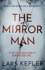 The mirror man / Lars Kepler ; translation, Alice Menzies.