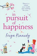 In pursuit of happiness / Freya Kennedy.