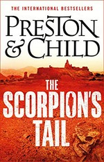 The scorpion's tail / [Douglas] Preston & [Lincoln] Child.
