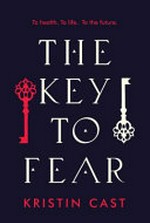 The key to fear / Kristin Cast.