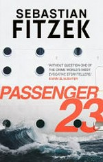 Passenger 23 / Sebastian Fitzek ; translated from the German by Jamie Bulloch.