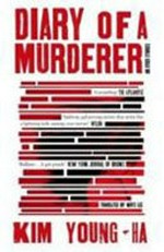 Diary of a murderer : and other stories / Young-ha Kim ; translated from the Korean by Krys Lee.