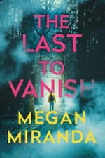 The last to vanish / Megan Miranda.