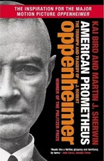 American Prometheus : the triumph and tragedy of J. Robert Oppenheimer / Kai Bird and Martin J. Sherwin.