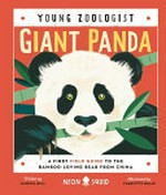 Giant panda : a first field guide to the bamboo-loving bear from China / [written by Vanessa Hull ; illustrated by Charlotte Molas].