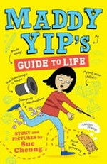 Maddy Yip's guide to life / story and pictures by Sue Cheung.
